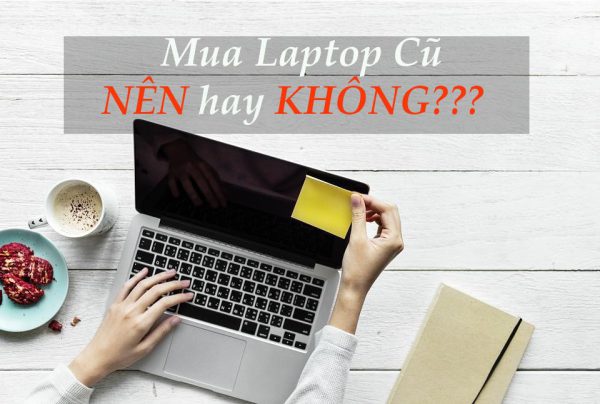 nen-mua-laptop-cu-khong-2